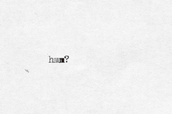 hmm?
