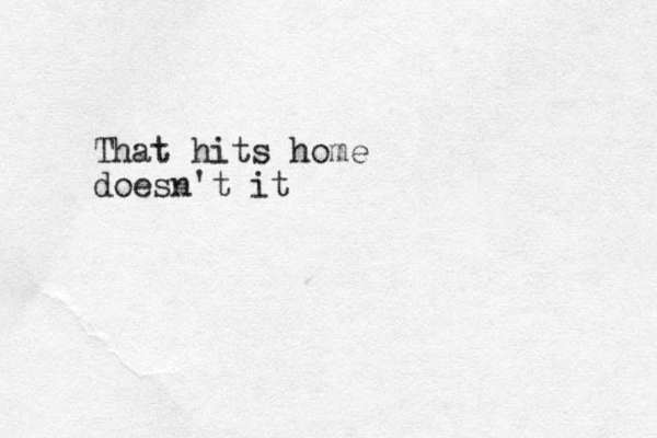 That hits home doesn't it