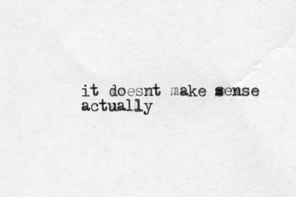 it doesnt make sense actually
