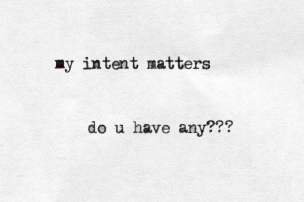 my intent matters do u have any???