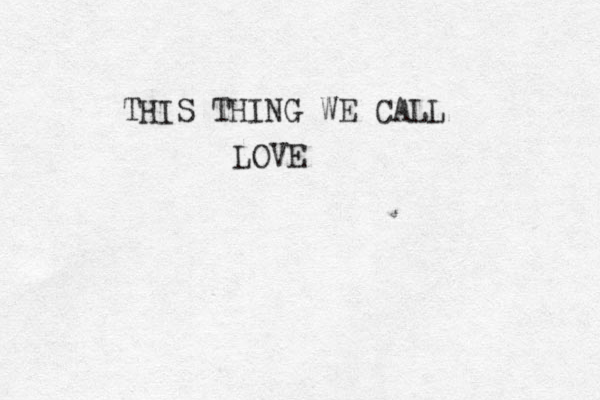 THIS THING WE CALL LOVE