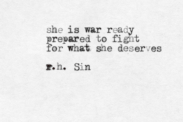she is war ready prepared to fight for what she deserves r.h. Sin