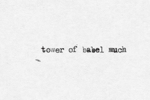tower of babel much 