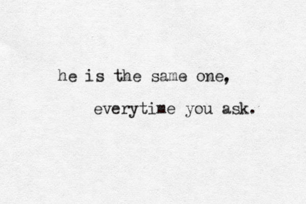 he is the same one. , everytime you ask. 