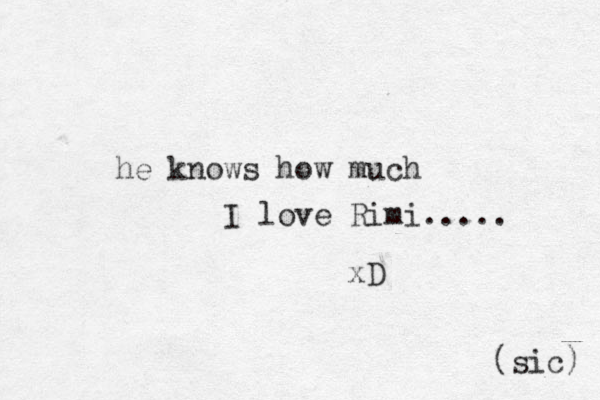 he knows how much I love Rimi..... xD (sic) 