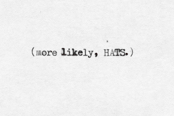 (more likely, HATS.) 