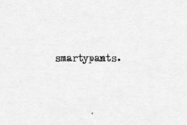 smartypants.