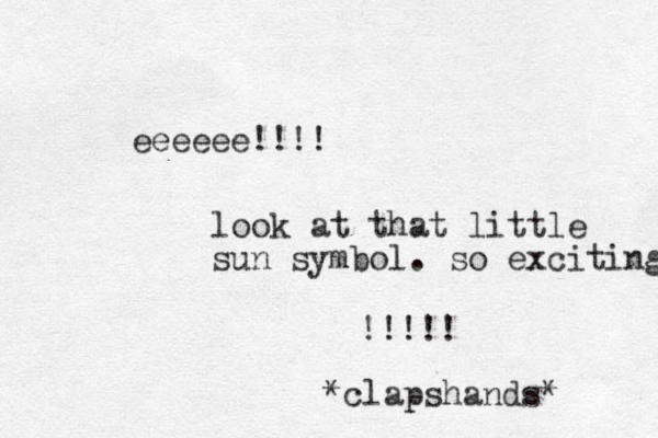eeeeee!!!! look at that little sun symbol. so exciting !!!!! *clapshands* 