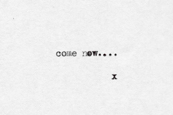 come now.... x