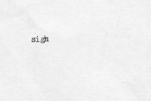 sigh