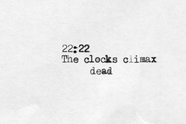 dead 22:22 The clocks climax 