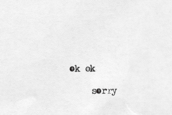 ok ok sorry