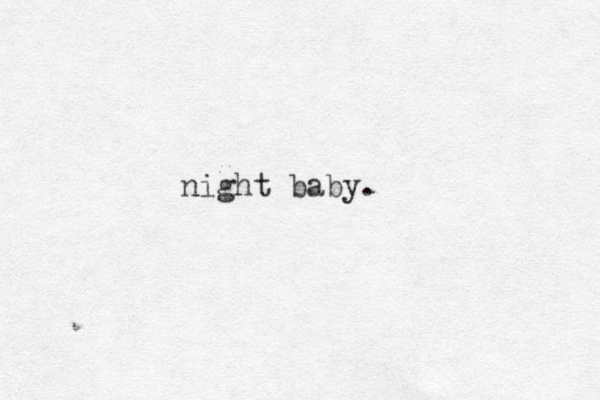 night baby.