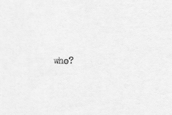 who?