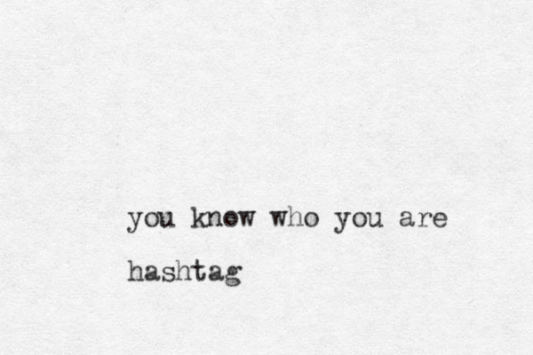 you know who you are hashtag