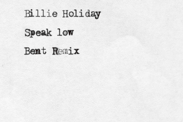 Billie Holiday Speak low Bent Remix