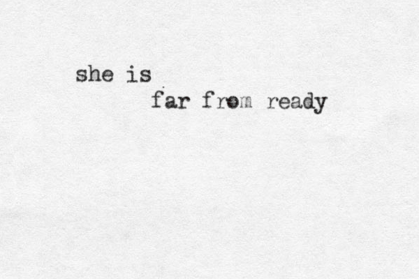 far from ready she is 