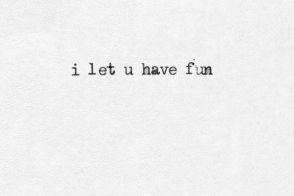i let u have fun