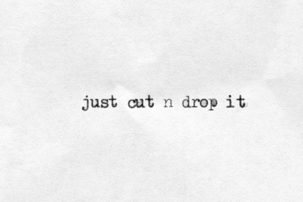 just cut n drop it
