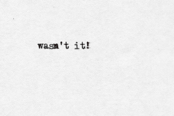 wasn't it!