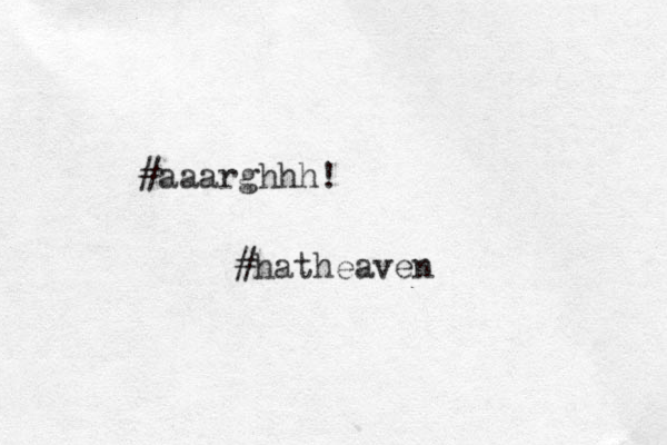 #aaarghhh! #hatheaven