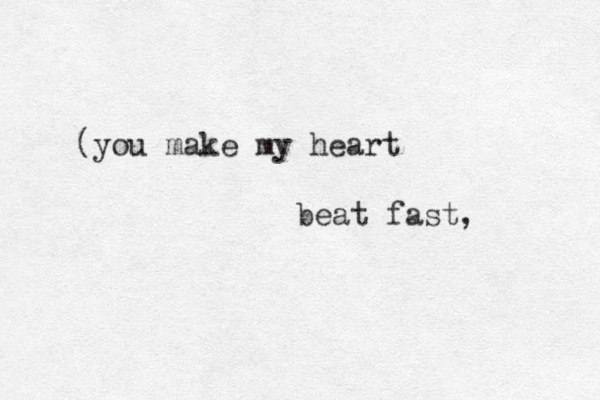 (you make my heart beat fast, 
