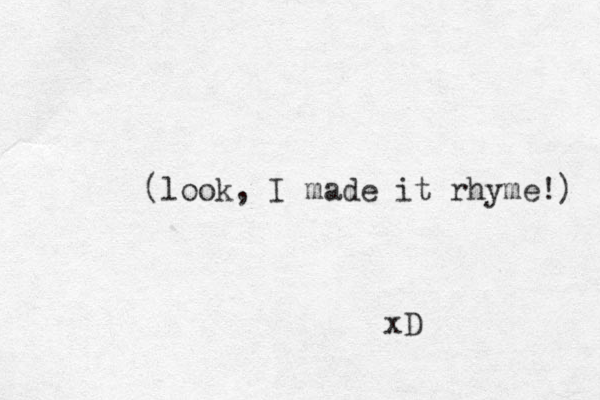 (look, I made it rhyme!) xD 