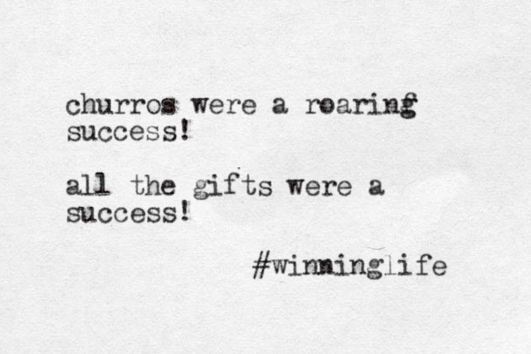 churros were a roarinf g g success! all the gifts were a success! #winninglife 