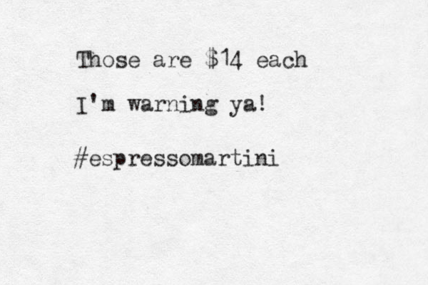 Those are $14 each I'm warning ya! #espressomartini 