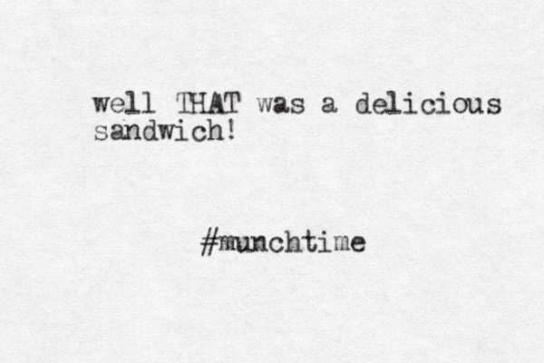 well THAT was a delicious sandwich! #munchtime