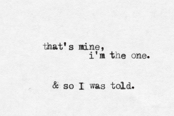 that's mine, i'm the one. & so I was told.