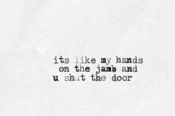 its like my hands on the jamb and u shut the door