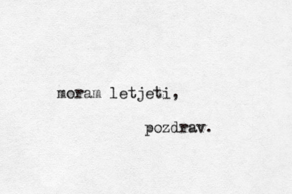 moram letjeti, pozdrav. 