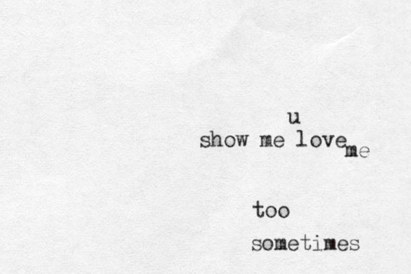 show me love u me too sometimes 