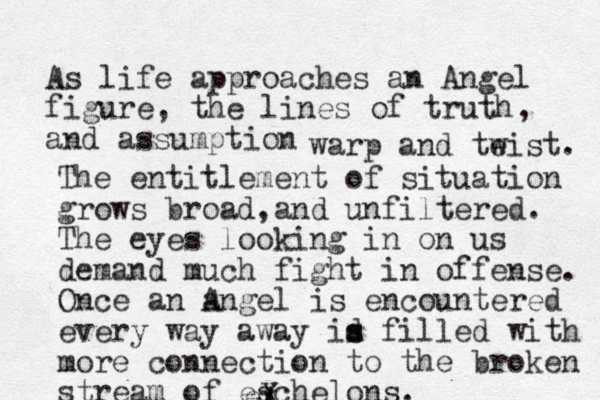 As life approaches an Angel figure, the lines of truth and assumption , warp and te wist. The entitlement of situation grows broad a , nd unfiltered. The eyes looking in on us demand much fight in offense. Once an angel A is encountered every way away id s s filled with more connection to the broken stream of eschelons. X ex 