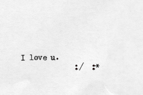 I love u. :/ :*