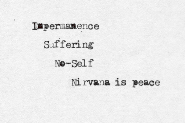Impermanence Suffering No-Self Nirvana is peace 