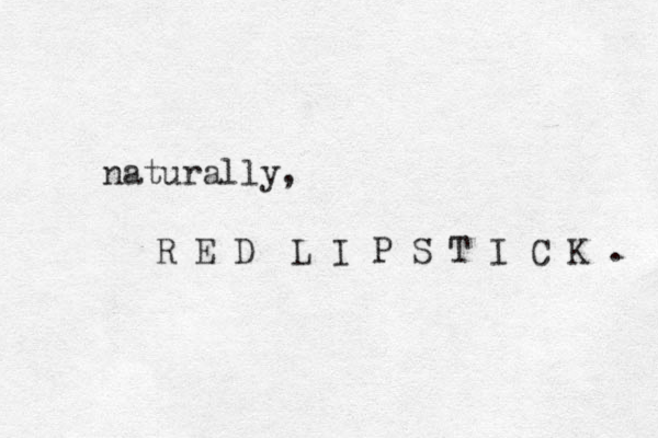 naturally, R E D L I P S T I C K . 