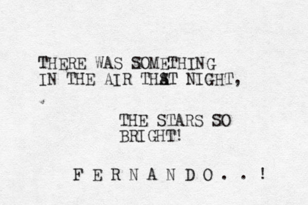 THERE WAS AOMETHING S IN THE AIR THST A A NIGHT, THE STARS SO BRIGHT! F E R N A N D O . . ! 