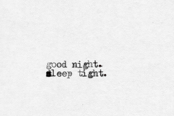 good night. d s sleep tight.