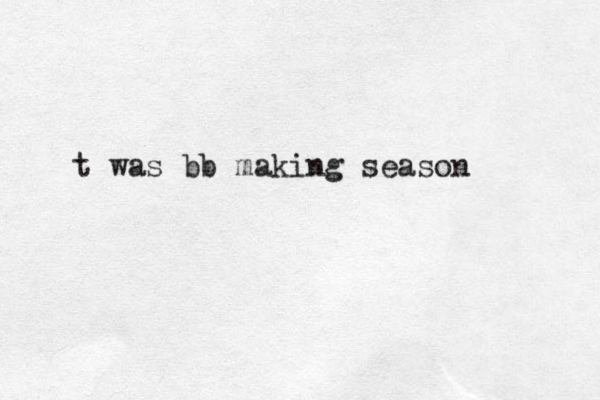 t was bb making season