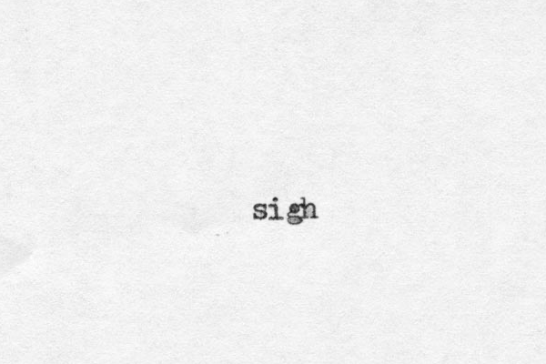 sigh