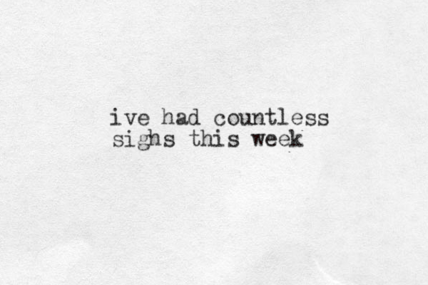 ive had countless sighs this week
