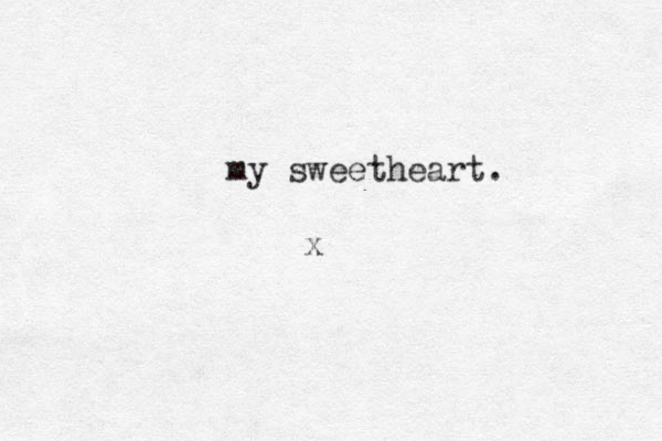 my sweetheart. x