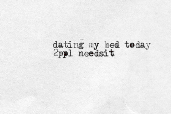dating my bed today 2ppl need it s