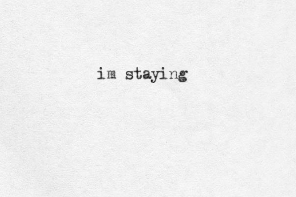 im staying