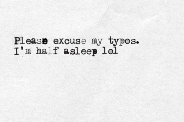 Pleasr e e excuse my typos. I'm half asleep lol 