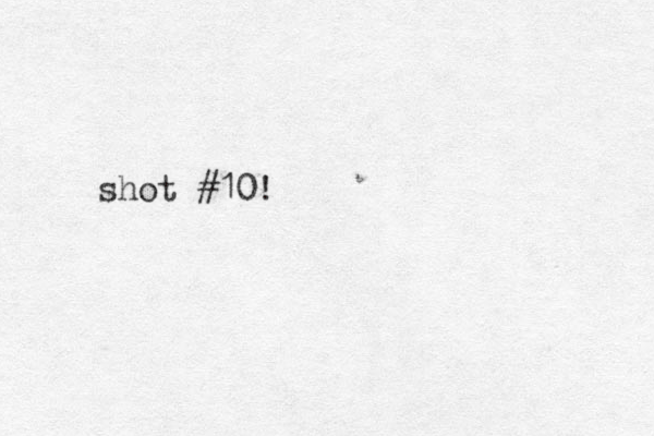 shot #10!