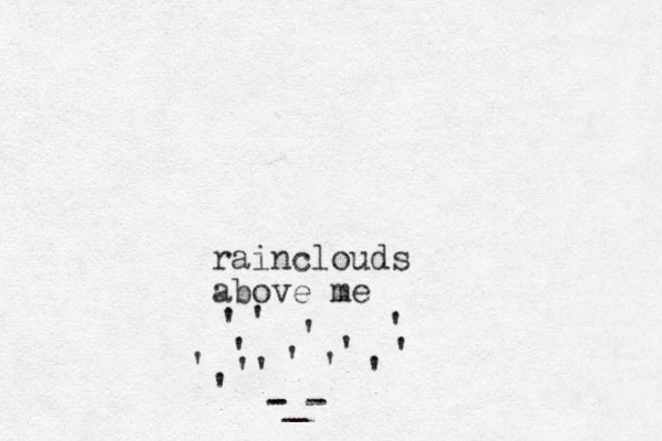 rainclouds above me -_- - ' '''''' '' '''''