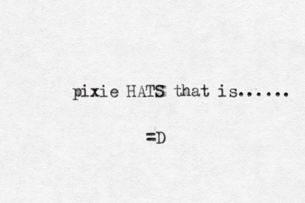 pixie HATS that is...... =D